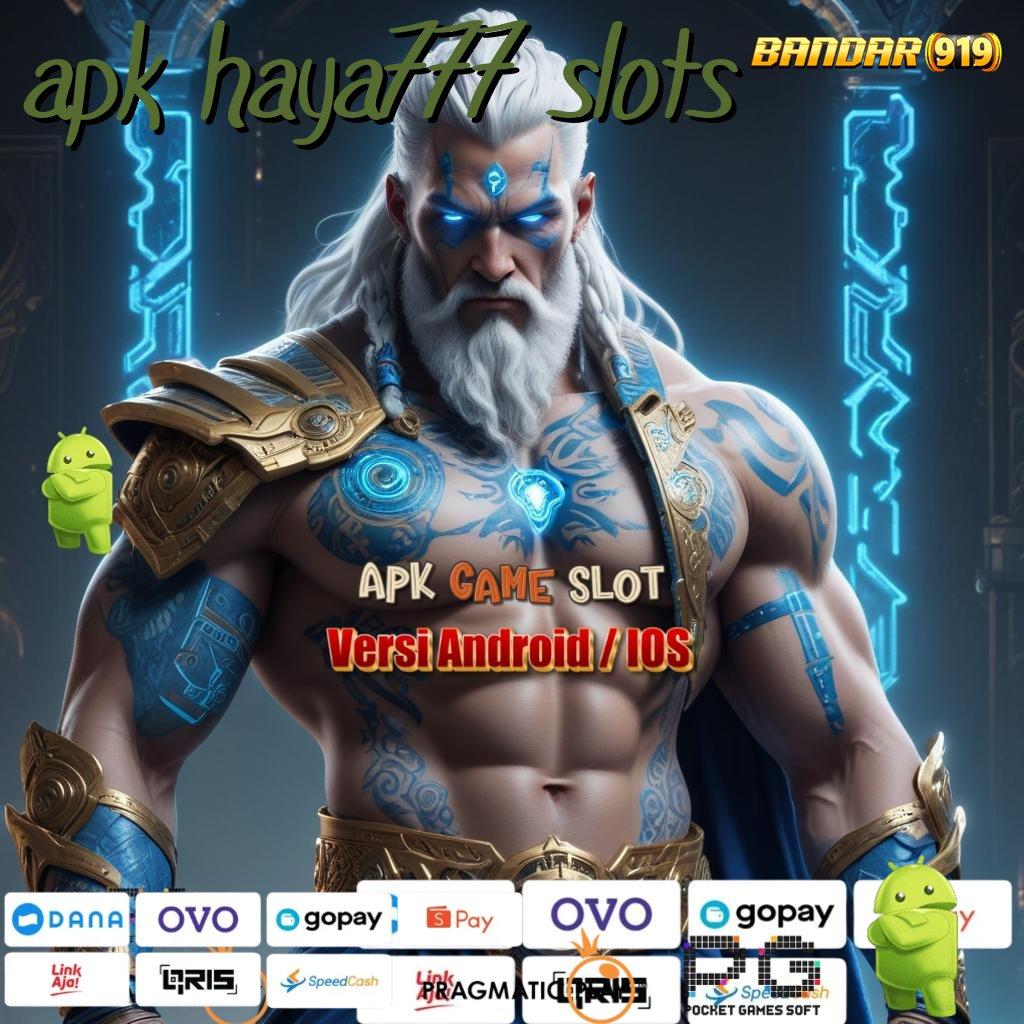 APK HAYA777 SLOTS # Mengawali Prestasi Besar Hadiah Pemula Bebas IP 100