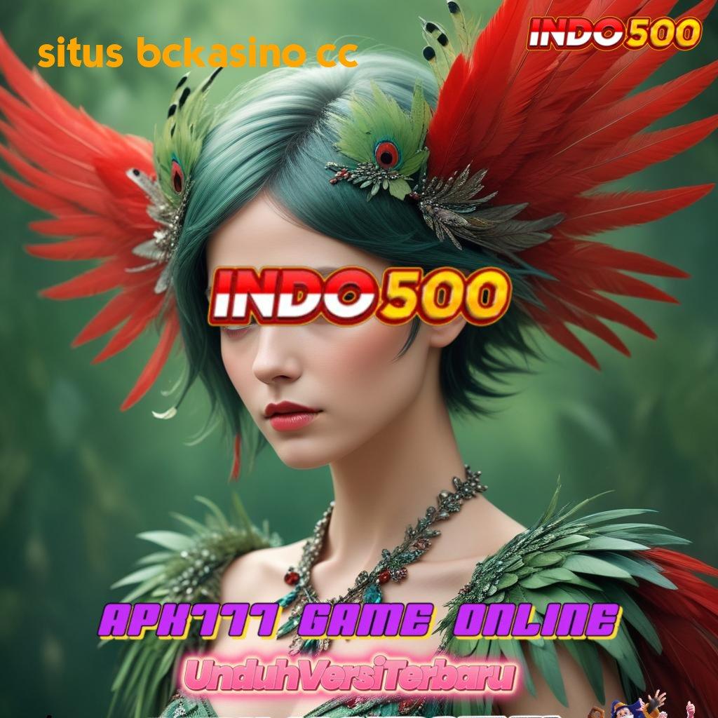 SITUS BCKASINO CC ♍ selalu prioritas ambisi pengusaha