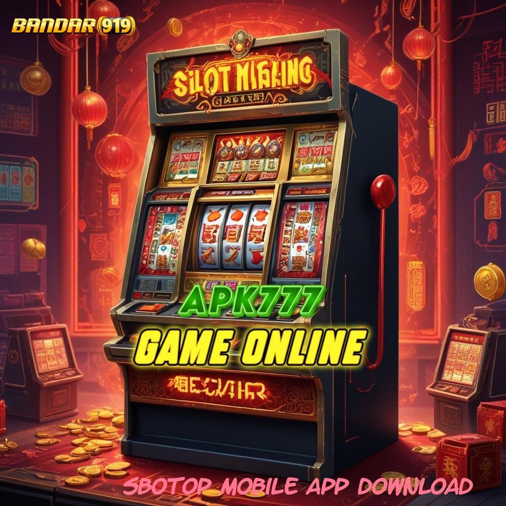 SBOTOP MOBILE APP DOWNLOAD ♒ lucky spin ratusan terkemuka