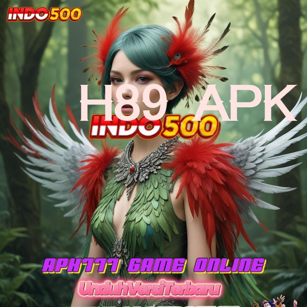 H89 APK 👉 tanpa uang auto untung tanpa uang