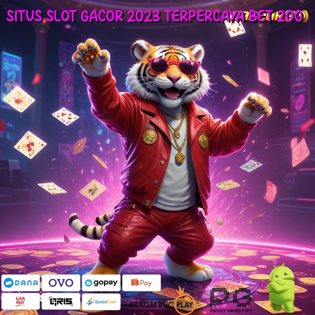 SITUS SLOT GACOR 2023 TERPERCAYA BET 200 > guru terbaik selalu