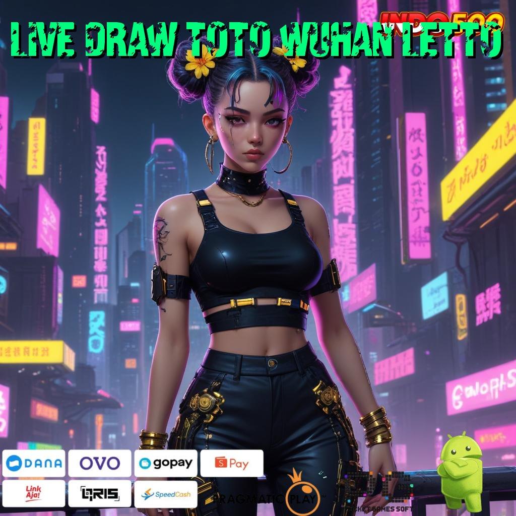 LIVE DRAW TOTO WUHAN LETTO pantang menyerah demi hasil