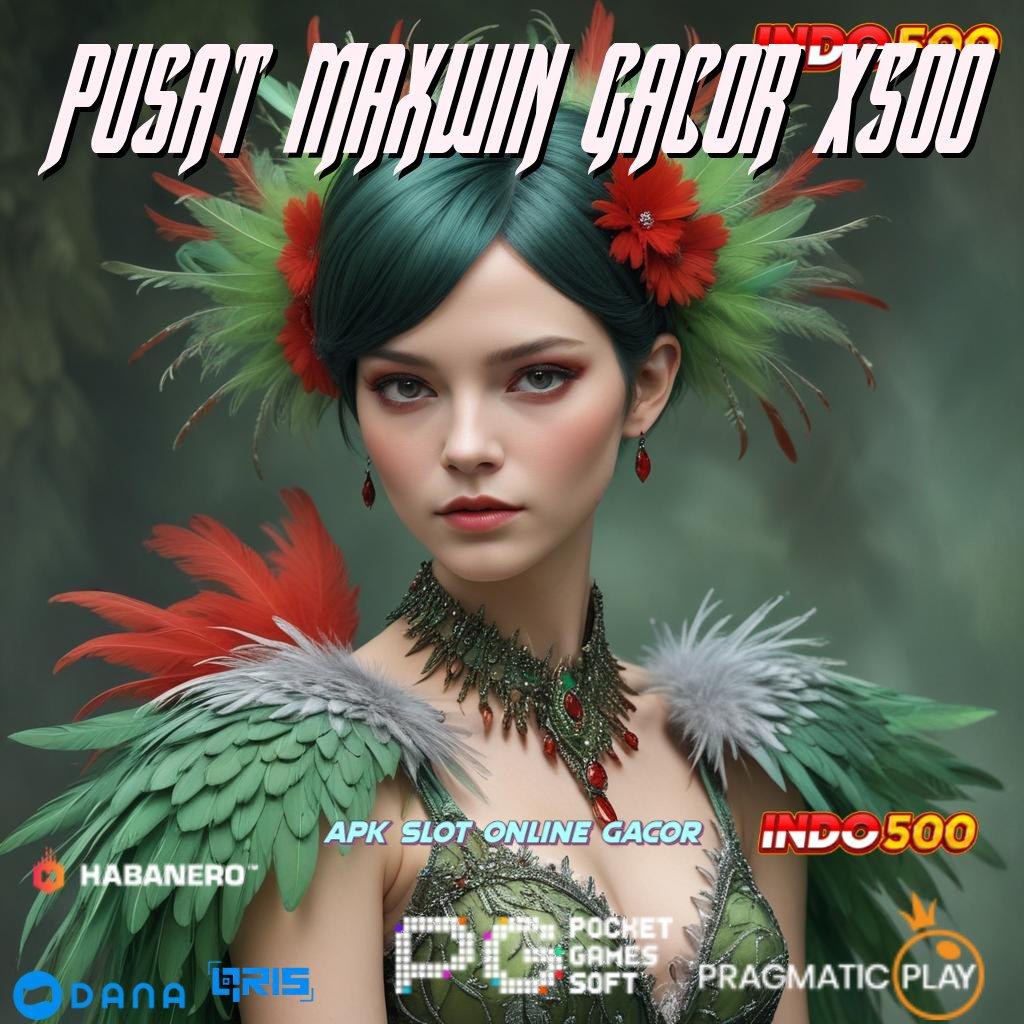 Pusat Maxwin Gacor X500