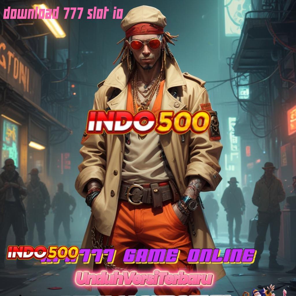 DOWNLOAD 777 SLOT IO ➳ Instan Bonus Prima Event Layanan