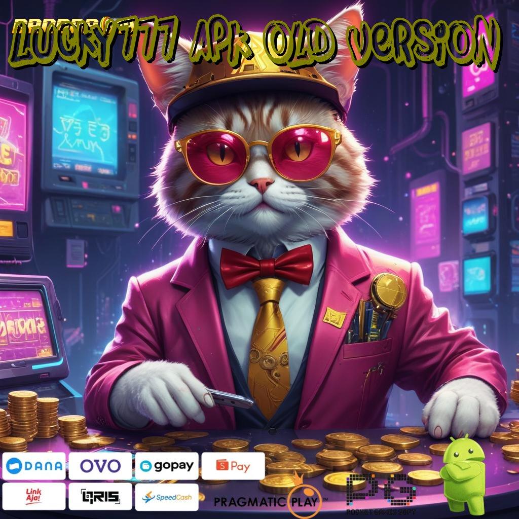 LUCKY777 APK OLD VERSION | Deposit Mandiri 10k Cheat Slot Apk Terbaru Tanpa Batas