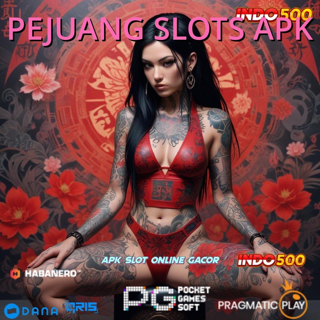 PEJUANG SLOTS APK → Spin Jackpot Dengan Fitur Keuntungan Ganda