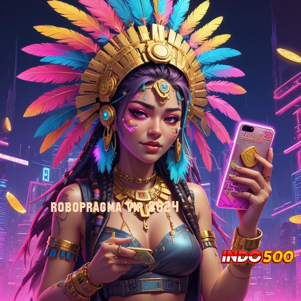 ROBOPRAGMA VIP 2024 ♍ pusat informasi lengkap dengan apk terbaik