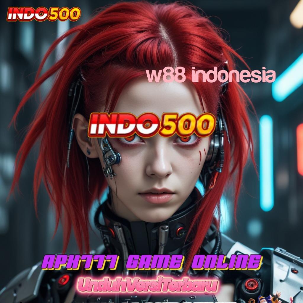 W88 INDONESIA → Bonus Besar APK Android iOS Mekanisme Kerja