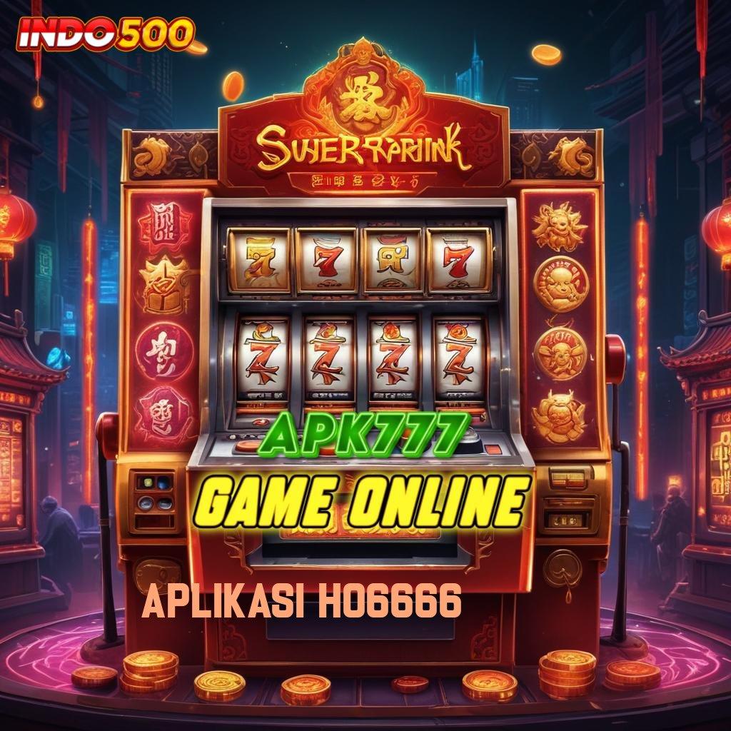 APLIKASI HO6666 Unduh APK Slot Gratis Sekarang