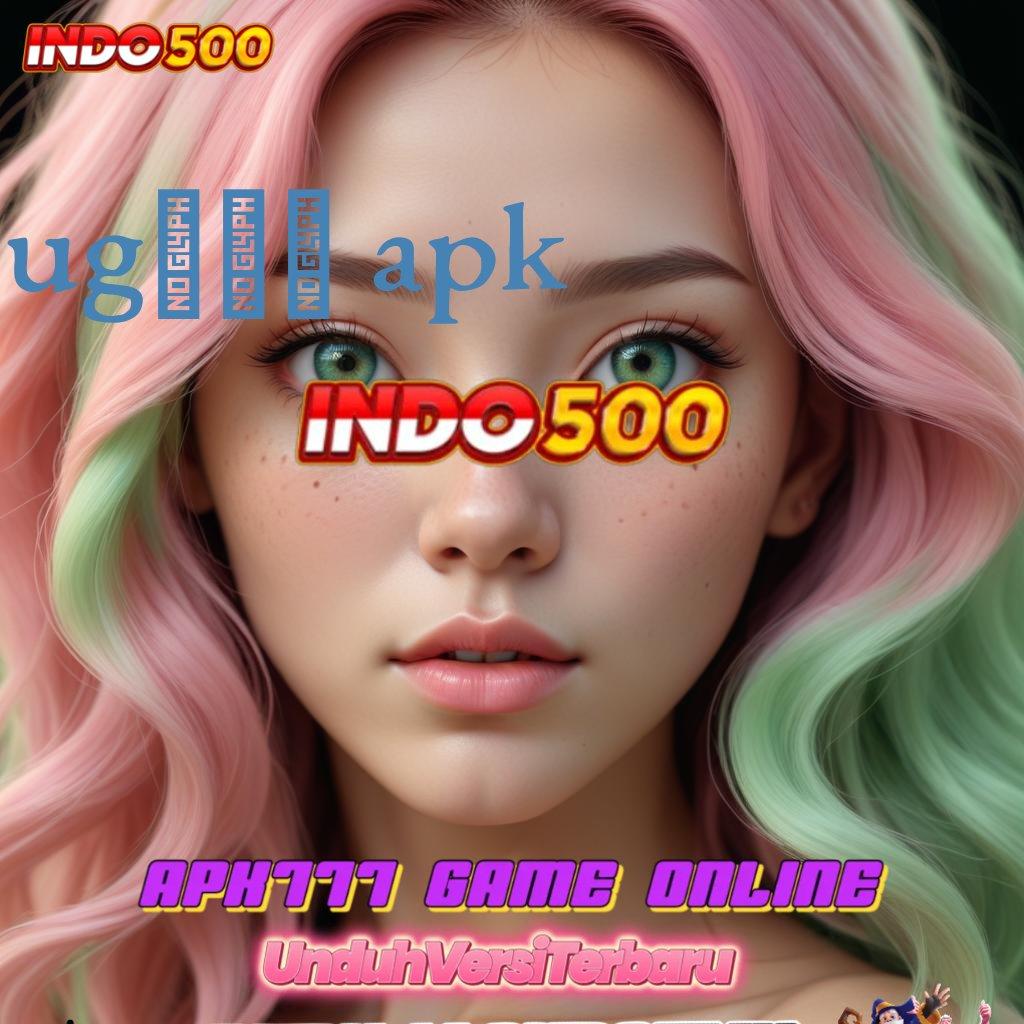 UG777 APK Langsung Maxwin Untuk Semua Member