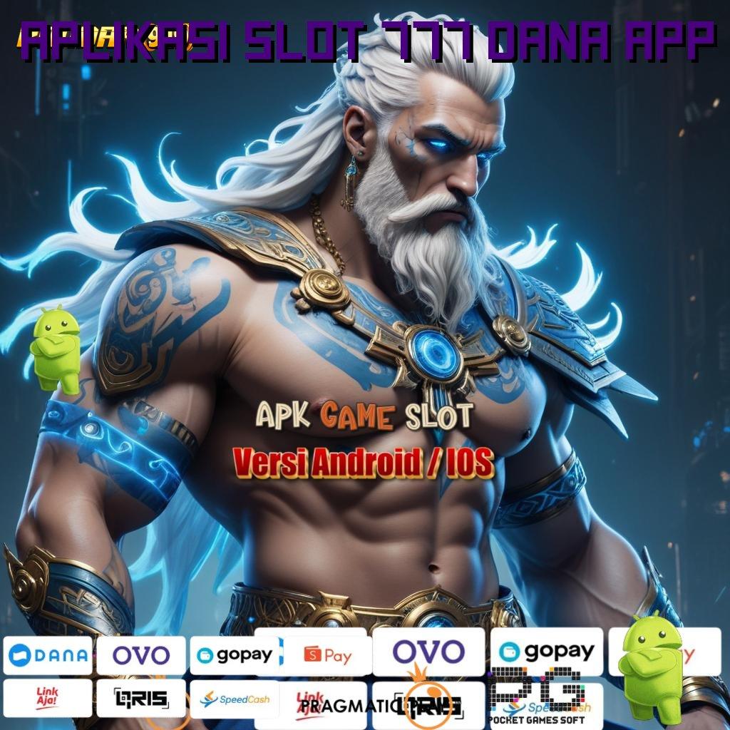 APLIKASI SLOT 777 DANA APP | lapangan kerja terbuka