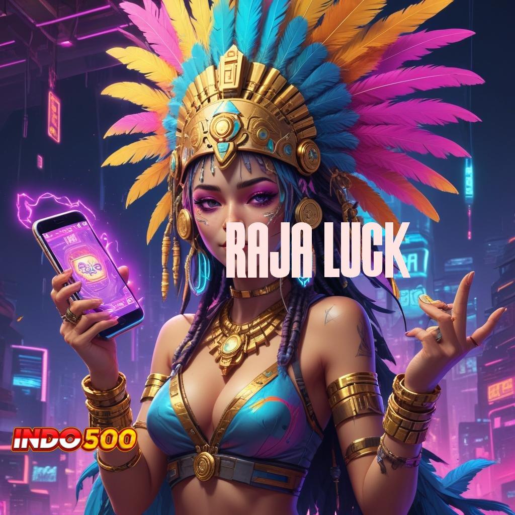 RAJA LUCK ⇉ Kualitas Slot Auto Scatter Menang Tiada Henti