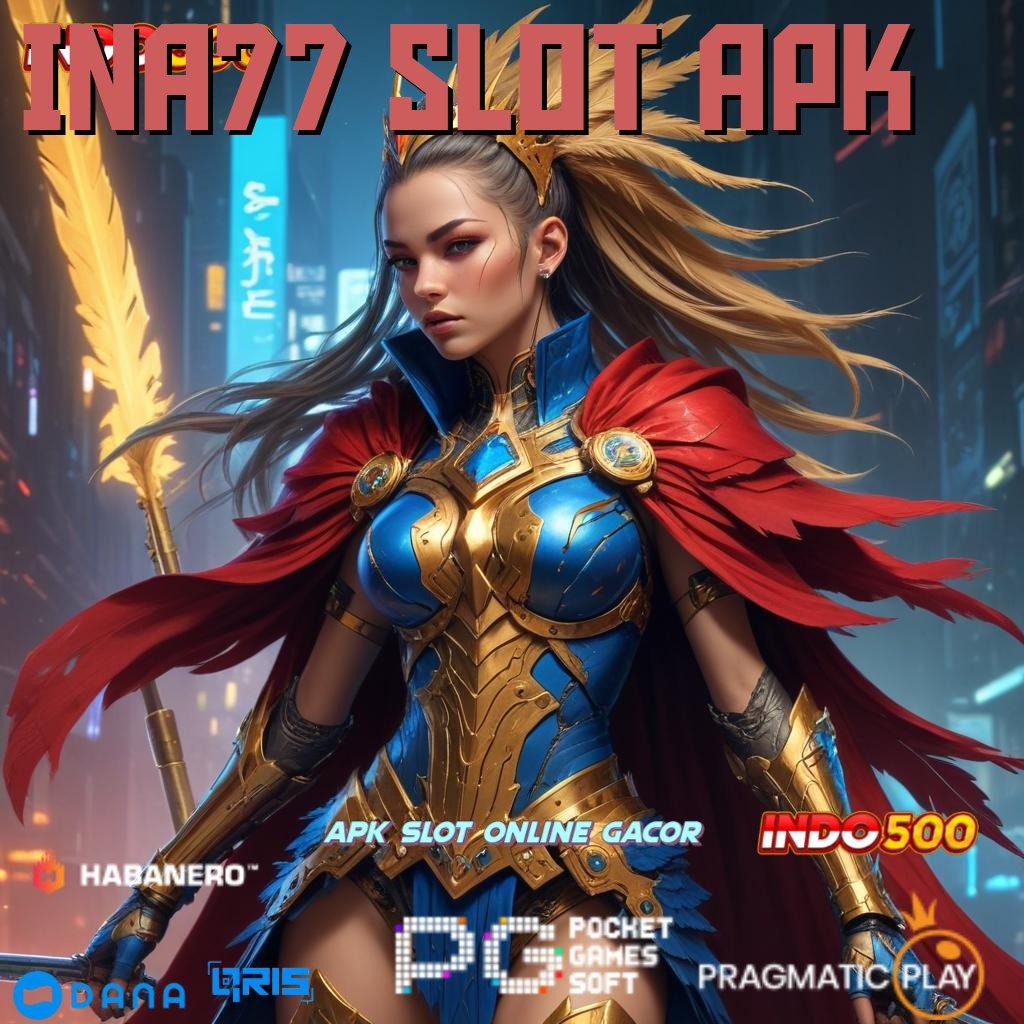 Ina77 Slot Apk