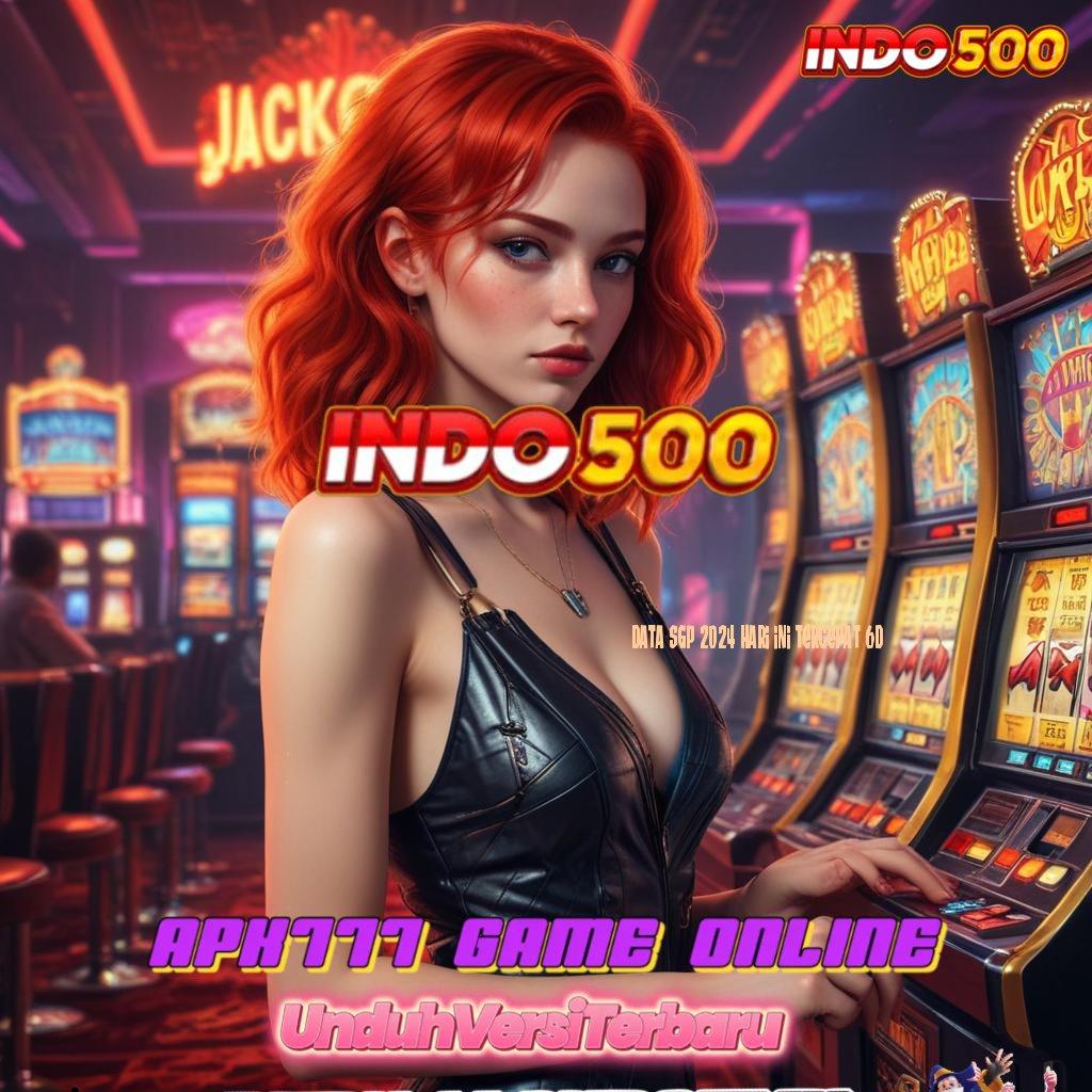 DATA SGP 2024 HARI INI TERCEPAT 6D 🎮 Slot APK Keuntungan Maksimal Download Hari Ini