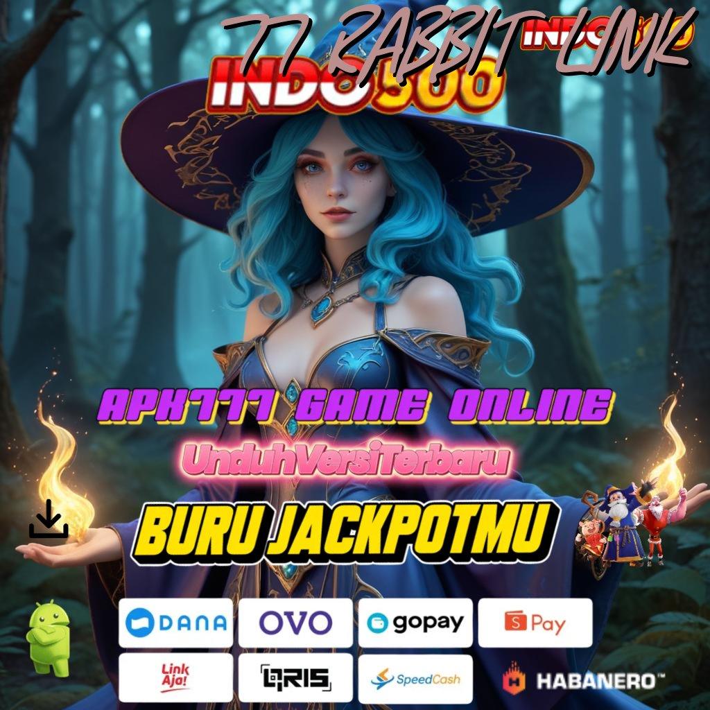 77 RABBIT LINK → Prima Cepat Dapatkan Aplikasi Android Tanpa Mod