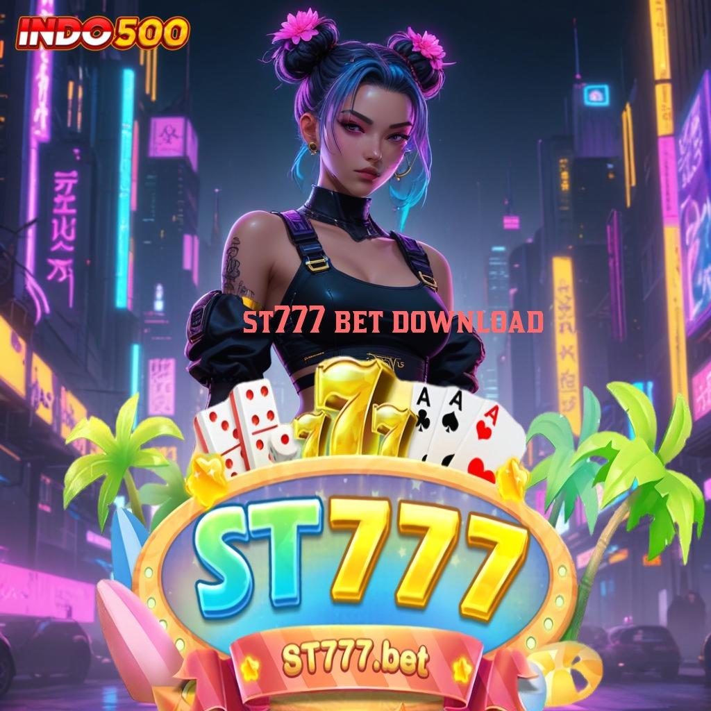 ST777 BET DOWNLOAD mudah maxwin tidak ada kekalahan