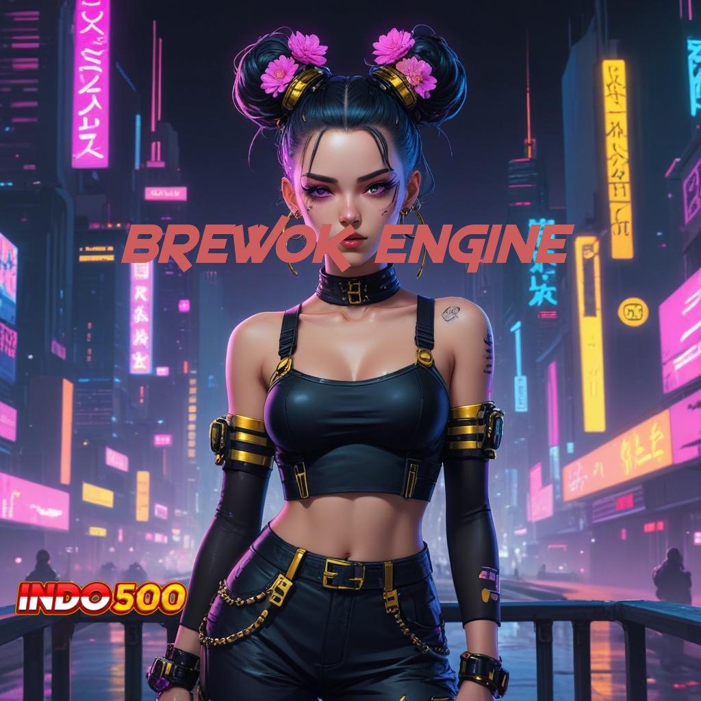 BREWOK ENGINE : Main Slot Mudah Untung Besar Jadi Nyata