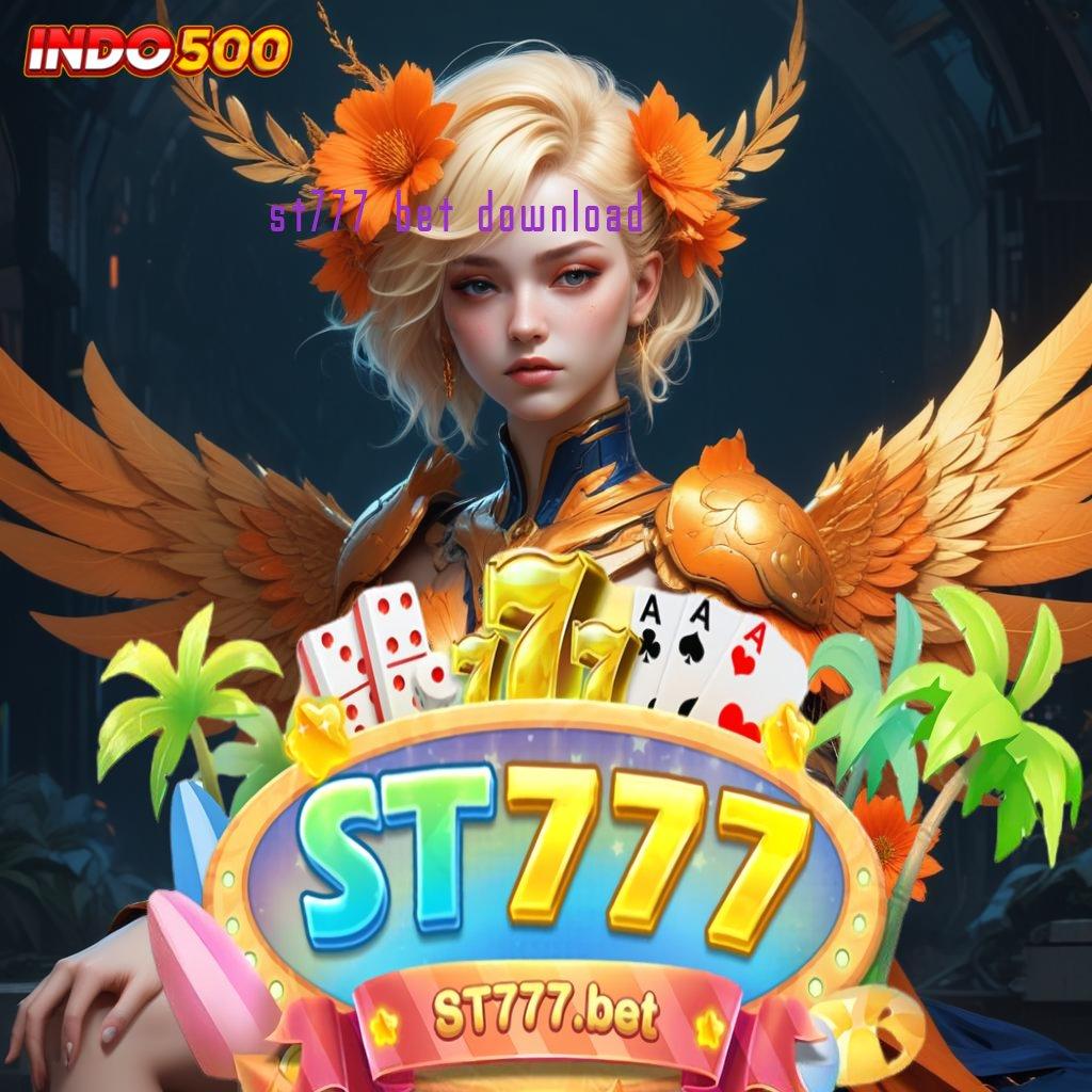 ST777 BET DOWNLOAD # unlock hadiah dp bri bonus terbesar dreams deluxe