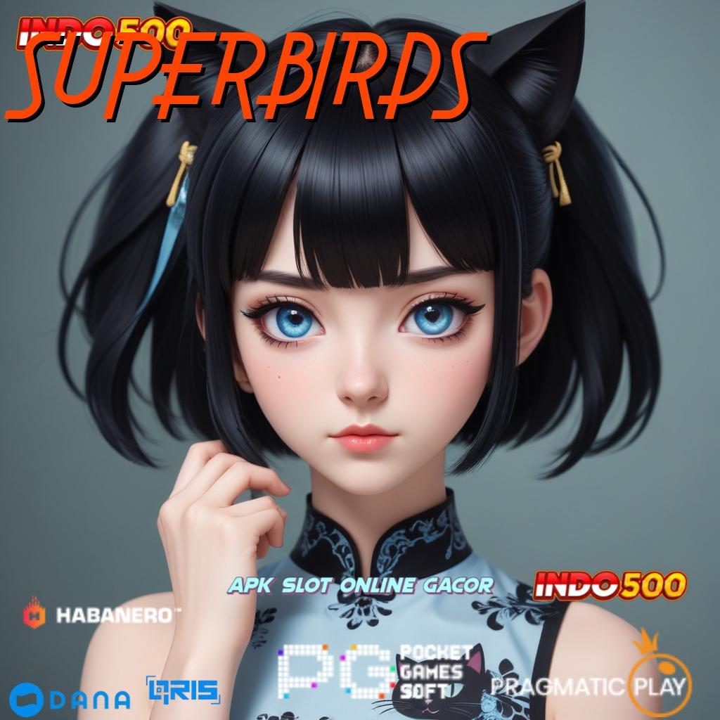 SUPERBIRDS 🎮 Indonesia Paling Top RTP Apk Slot Tanpa Uang Saldo Awal