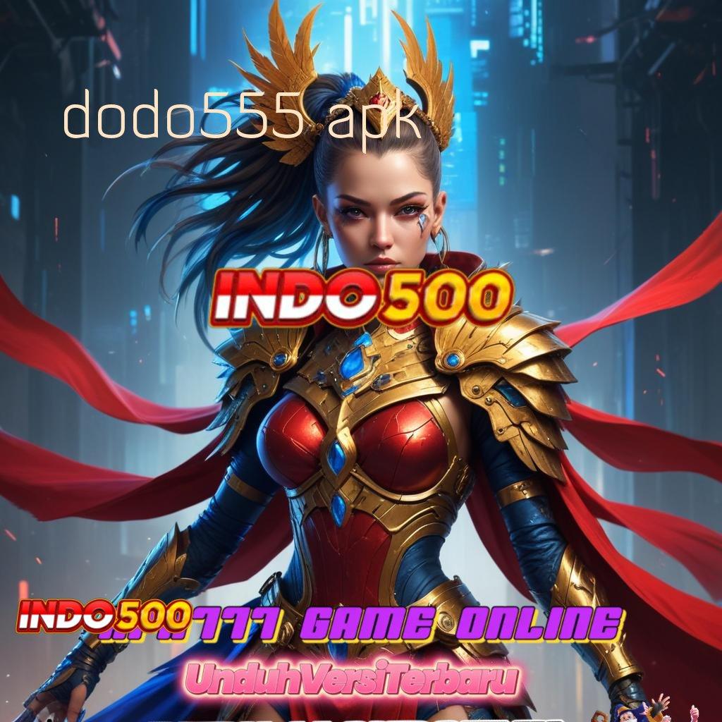 DODO555 APK ✷ Manjur Tips Apk Slot Uang Nyata