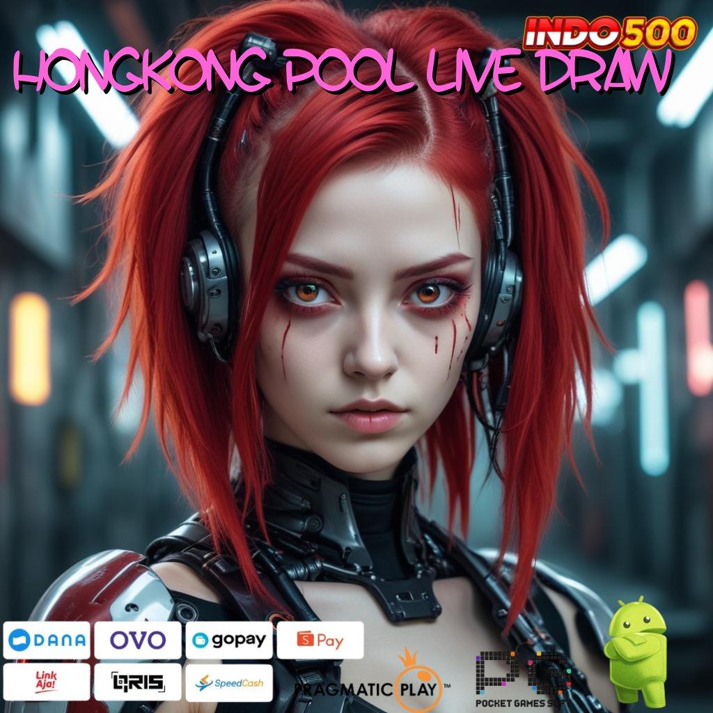 HONGKONG POOL LIVE DRAW gacor mulus favorit semua kejutan spin