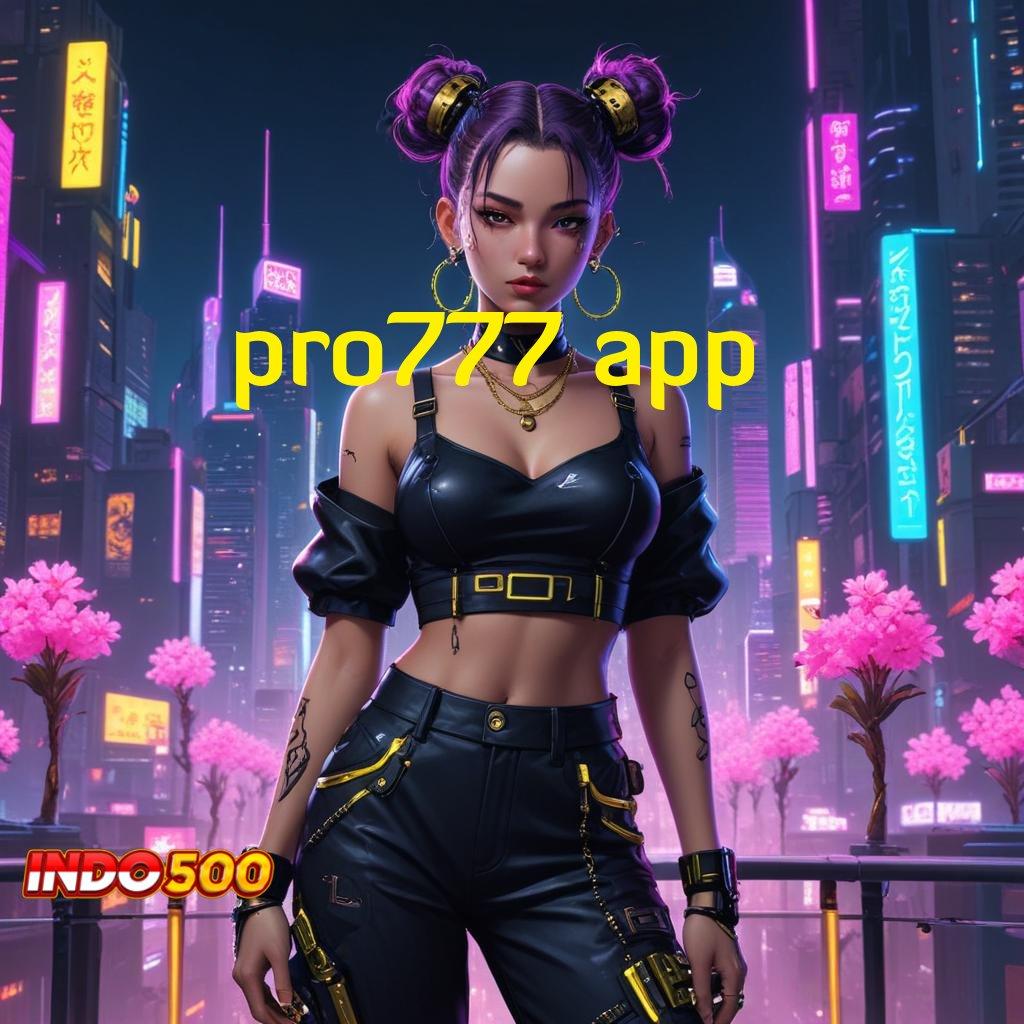 PRO777 APP 🎮 Langsung Raih Bonus Besar Dalam Fasilitas Baru