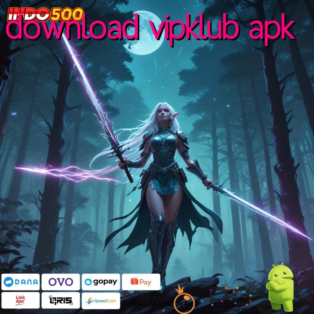 DOWNLOAD VIPKLUB APK slot mahjong deposit via dana