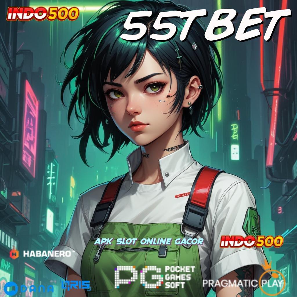 55TBET 🚀 peluang besar mendatang