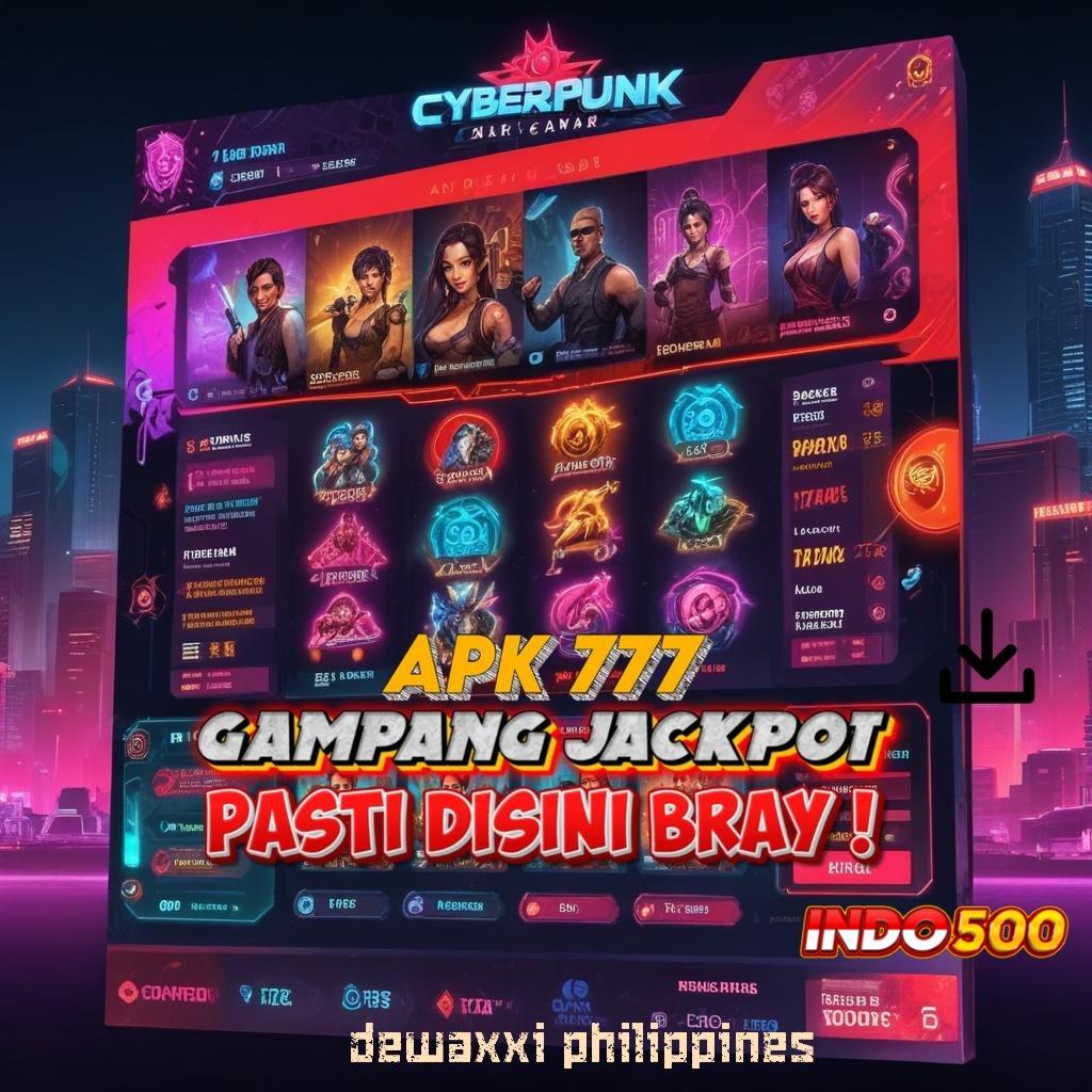 DEWAXXI PHILIPPINES 🔥 Bergabung Hari Ini Sistem Terbaru Yang Efisien