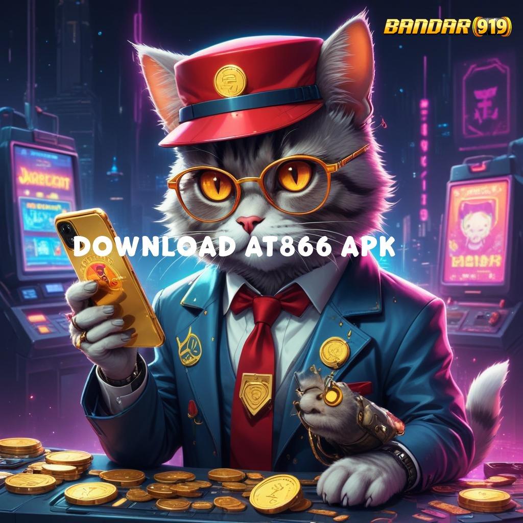 DOWNLOAD AT866 APK ✅ jaminan tidak rugi