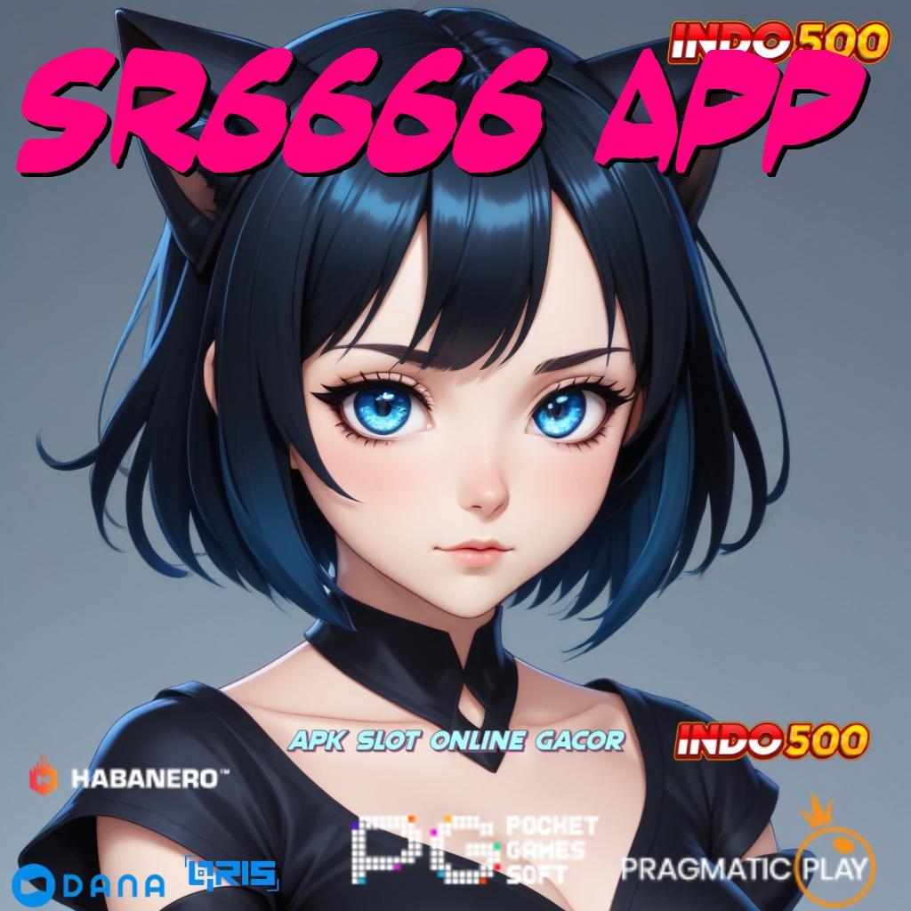 SR6666 APP ⇏ mesin profit fleksibel portal sampingan terbaik