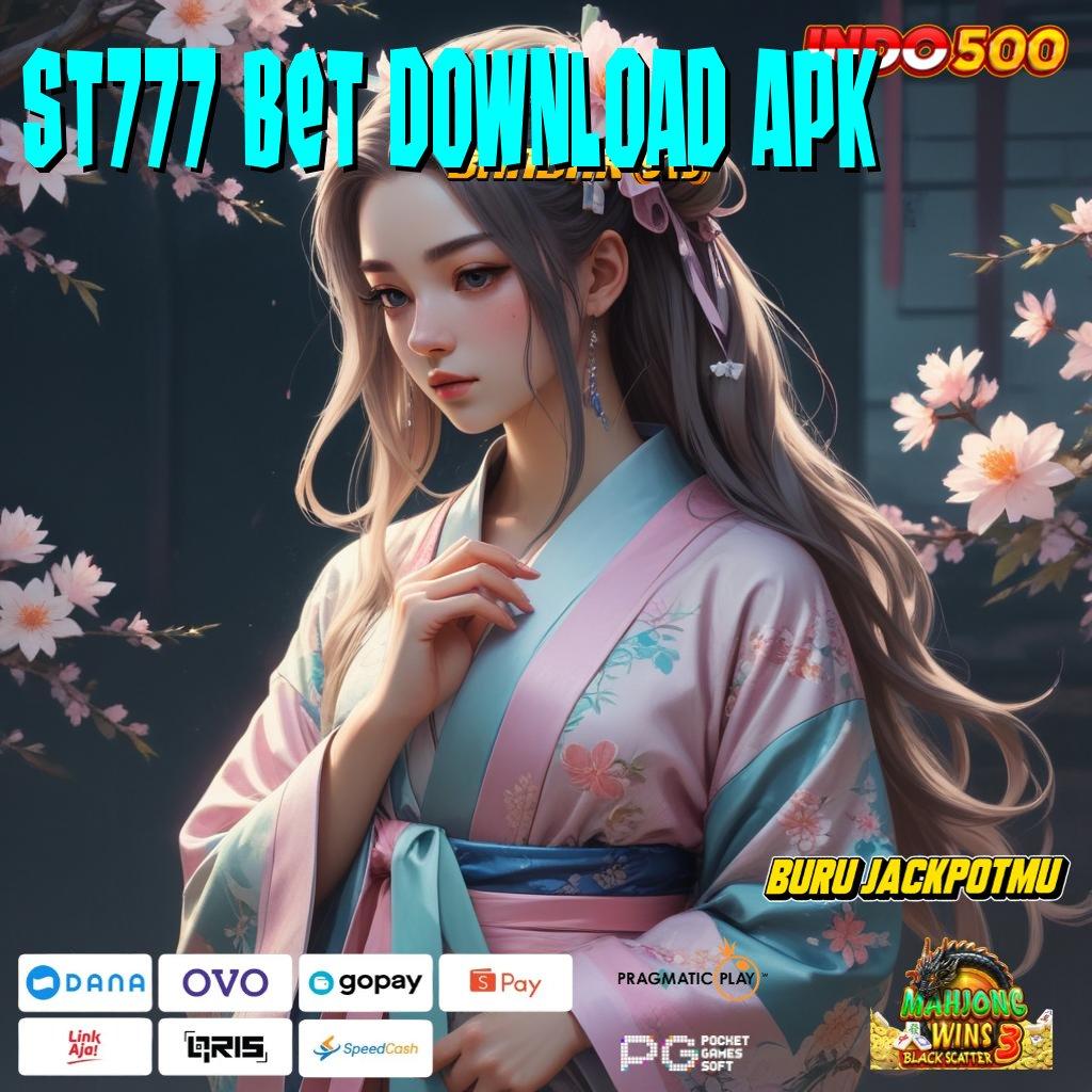 ST777 BET DOWNLOAD APK 🚀 slot gacor mesin sultan auto kaya