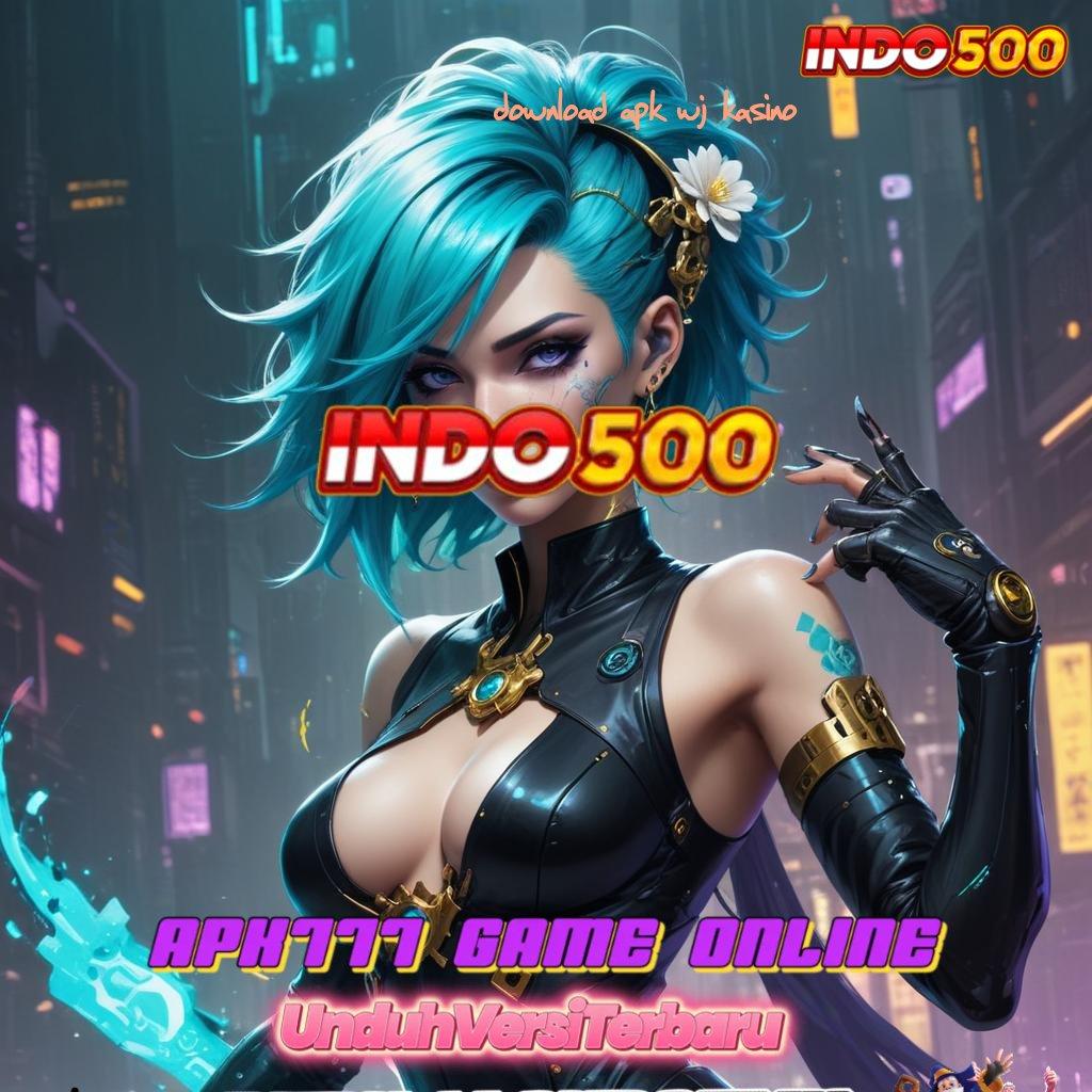 DOWNLOAD APK WJ KASINO ✧ menetapkan yakin memenangkan hati