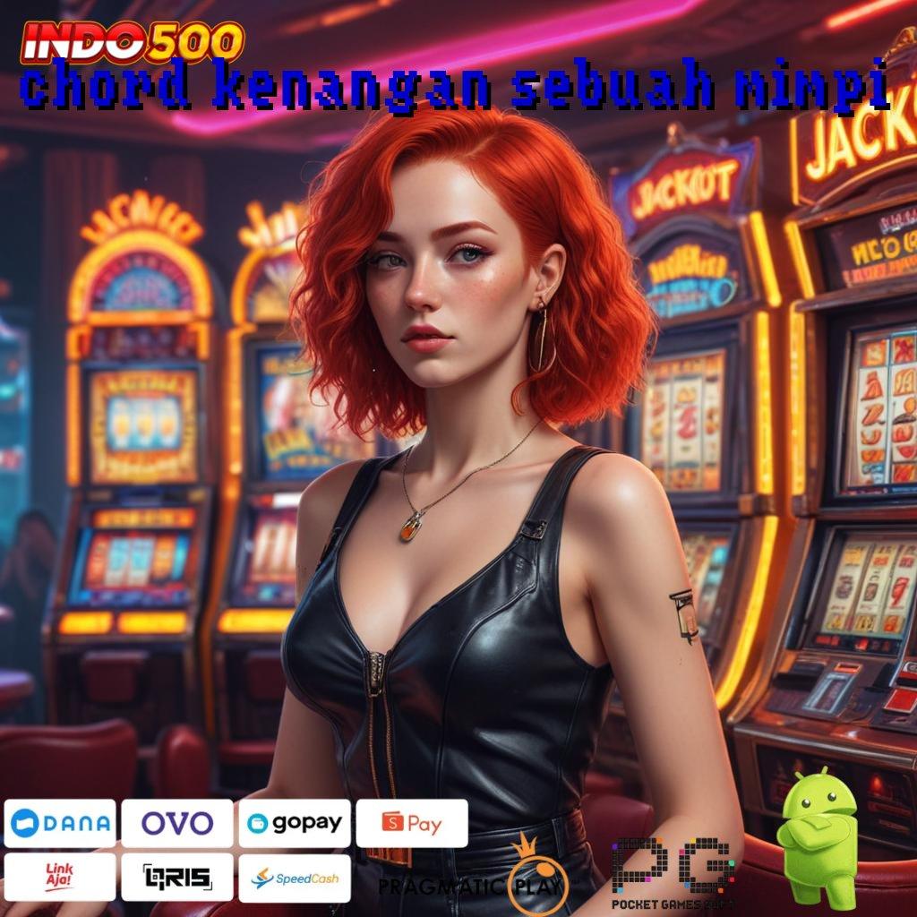 CHORD KENANGAN SEBUAH MIMPI Versi 6.9 Blockchain Apk Gacor Untuk Android