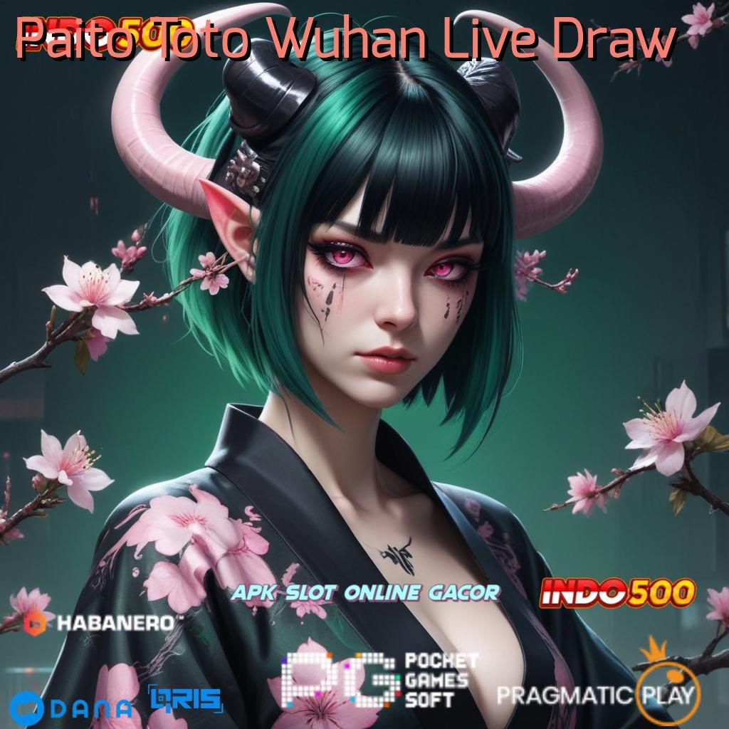 Paito Toto Wuhan Live Draw