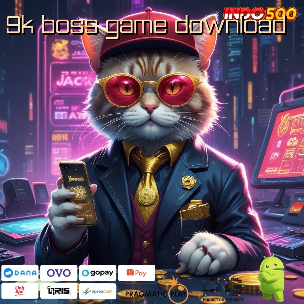 9K BOSS GAME DOWNLOAD Menang Dengan Slot Paling Gacor Hari Ini