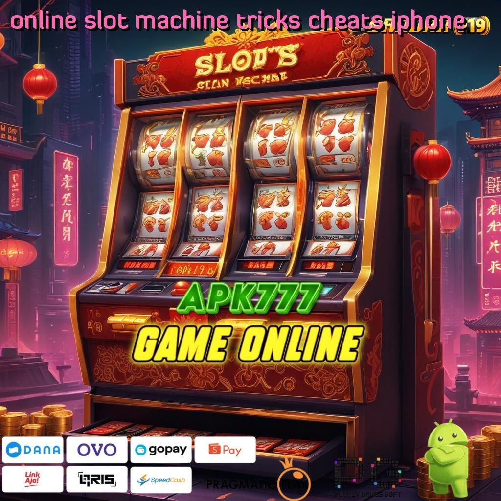 ONLINE SLOT MACHINE TRICKS CHEATS IPHONE | spin tanpa hambatan untuk profit maksimal