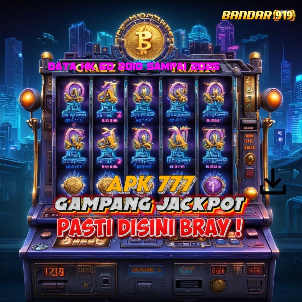 DATA HK 6D 2010 SAMPAI 2025 ✷ slot gacor baru profit besar di setiap putaran