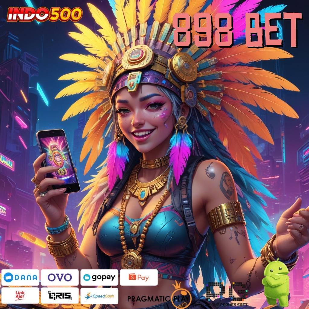 898 BET Versi Gacor Bonus Spektakuler