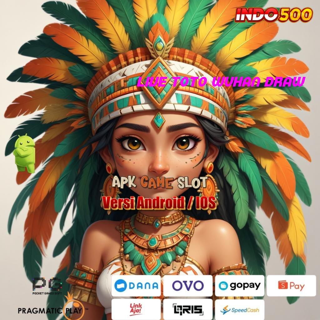 LIVE TOTO WUHAN DRAW ♒ keleluasaan tanpa batas dalam bermain