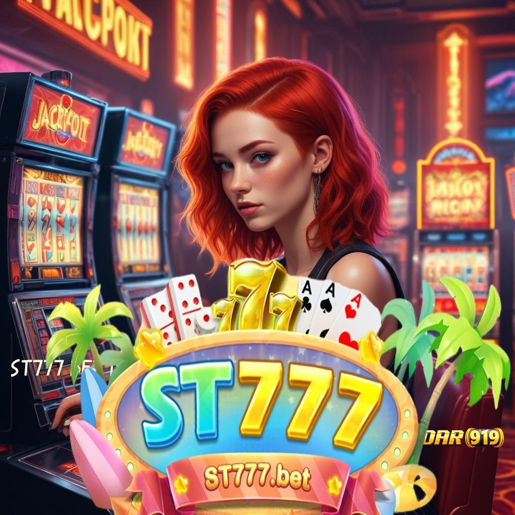 ST777 BET DOWNLOAD APK → Penyambungan Cepat Mesin Jackpot Siap WD