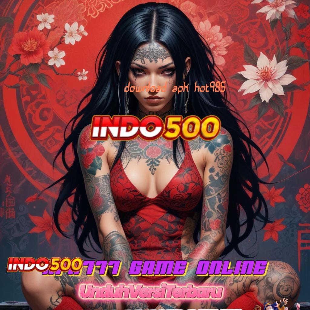 DOWNLOAD APK HOT985 💥 Pola Spin Terkini dengan Hasil Konsisten