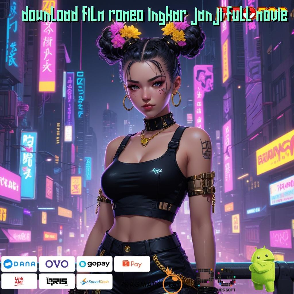 DOWNLOAD FILM ROMEO INGKAR JANJI FULL MOVIE Mod Apk Cheat Slot Pragmatic Sukses