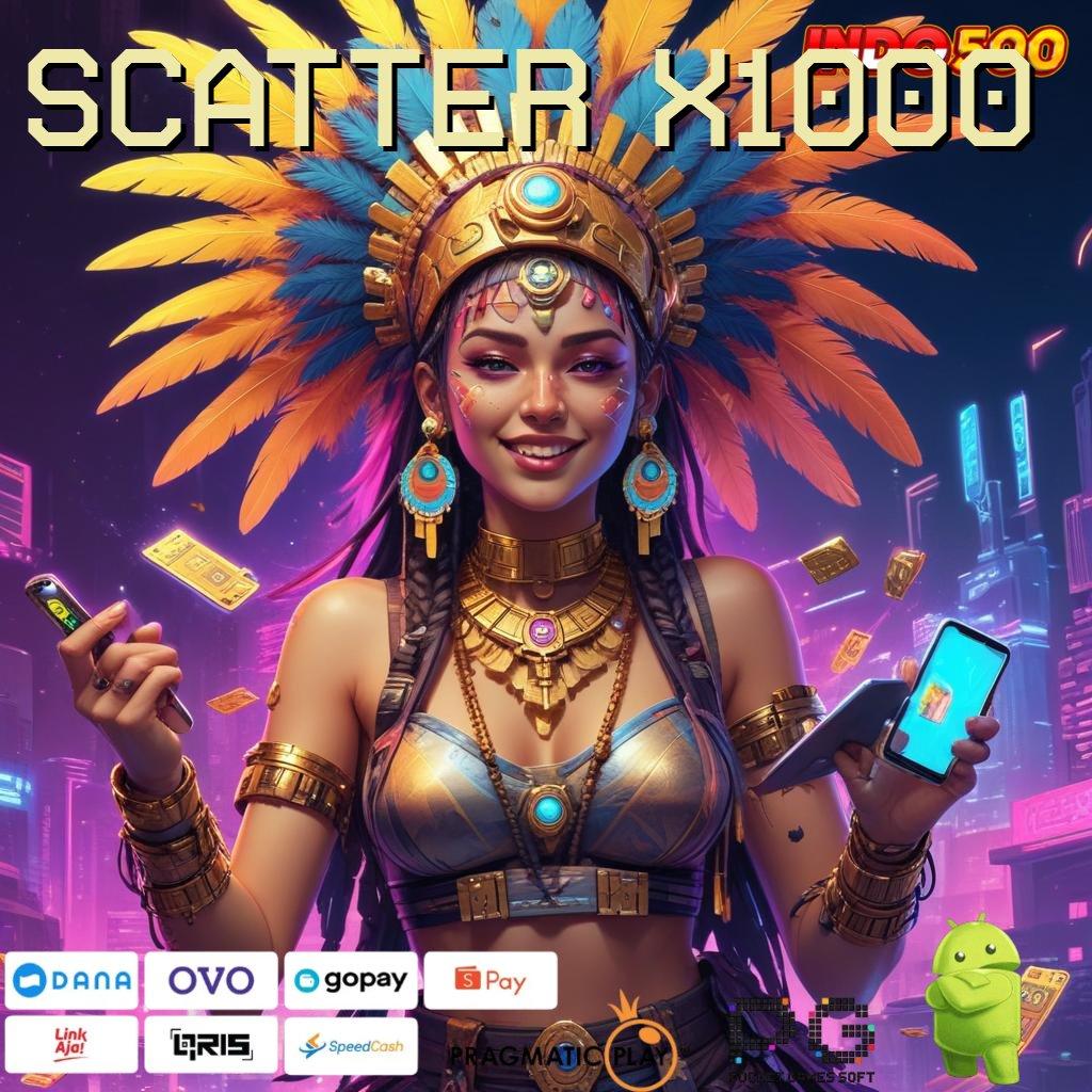 SCATTER X1000 Aplikasi Spin Dengan RTP Unggul