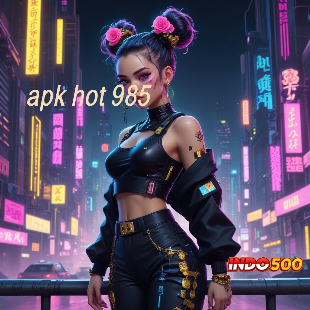 APK HOT 985 ✧ auto untung tanpa diundi