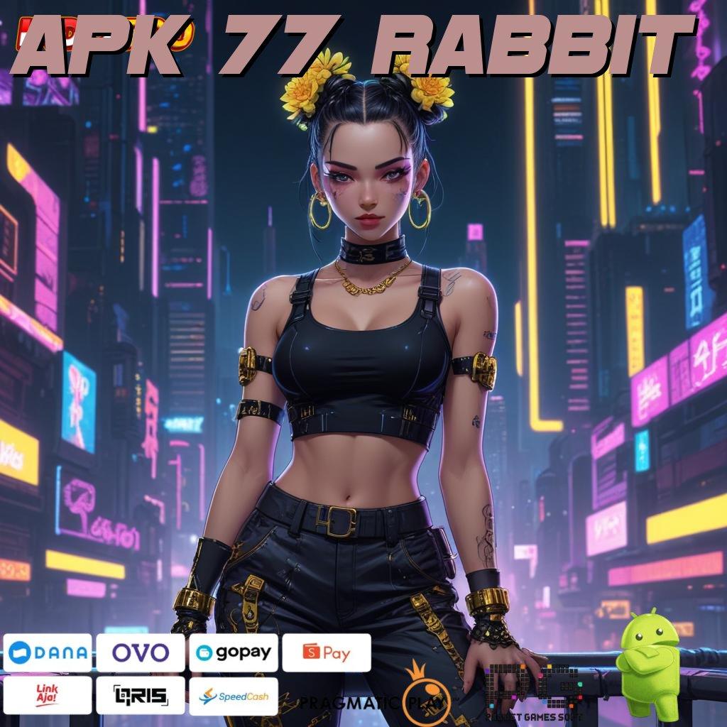 APK 77 RABBIT output prestasi inovatif kiriman kejutan