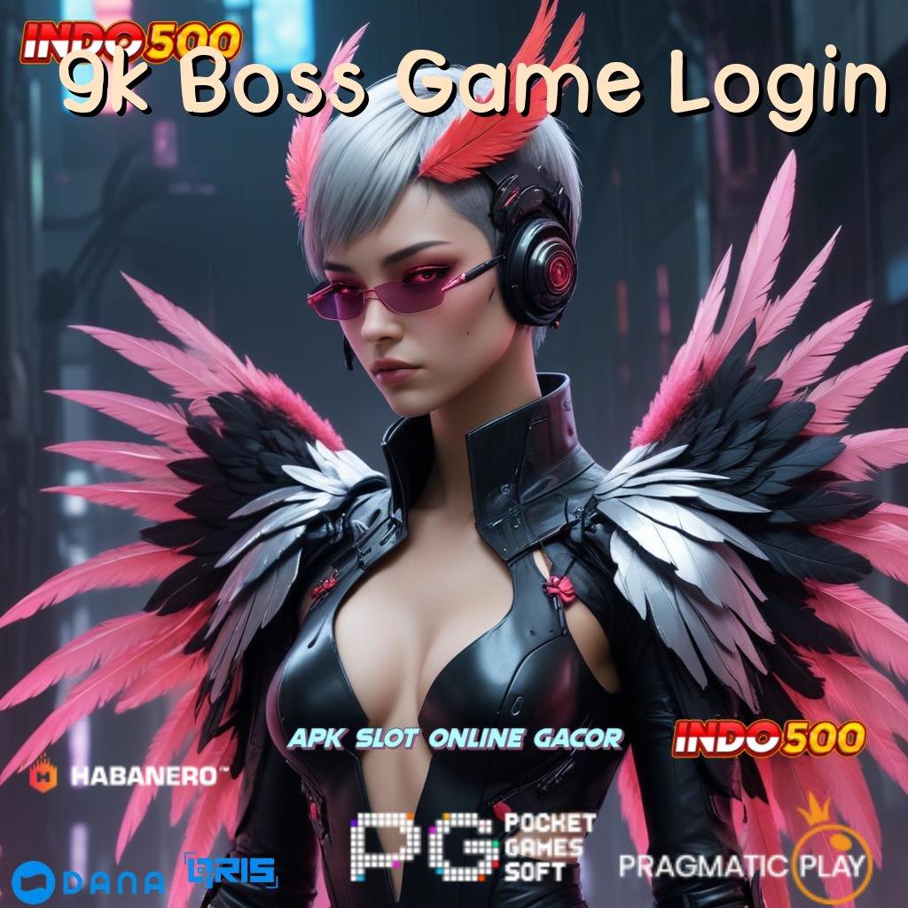 9k Boss Game Login