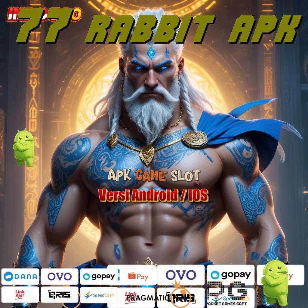 77 RABBIT APK Versi Baru Jalur Gacor Cepat