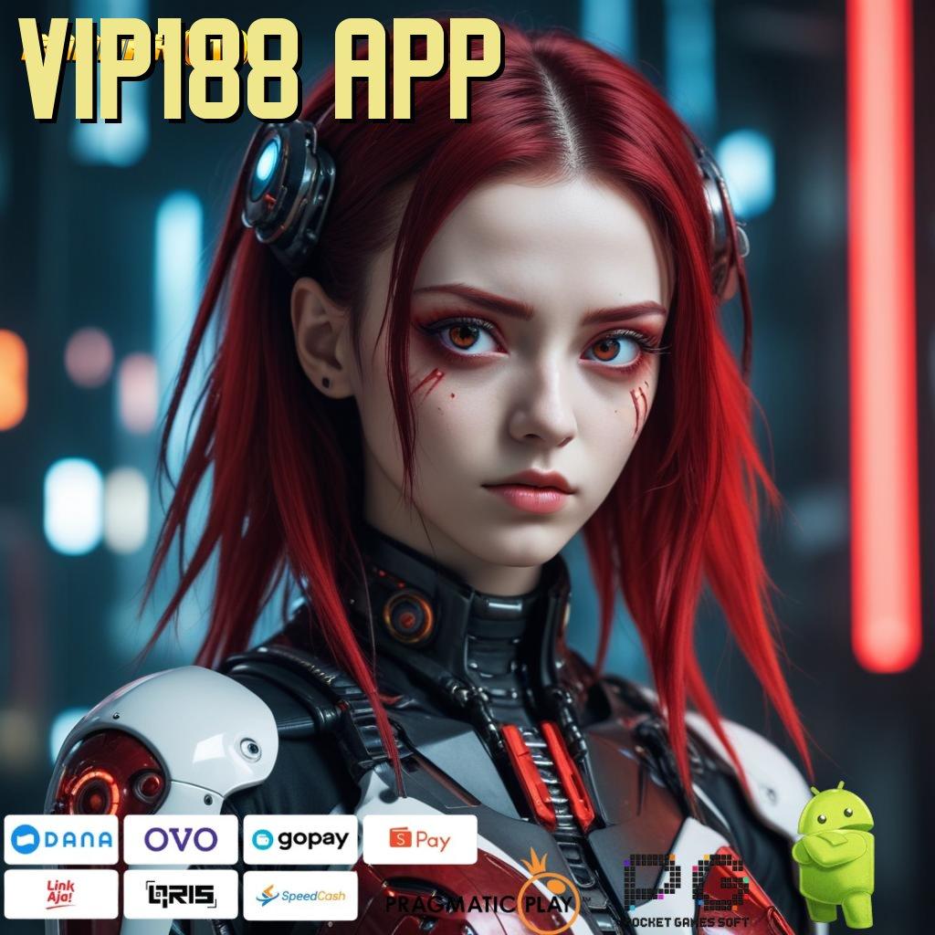 VIP188 APP | Bonus APK Pembaruan 73