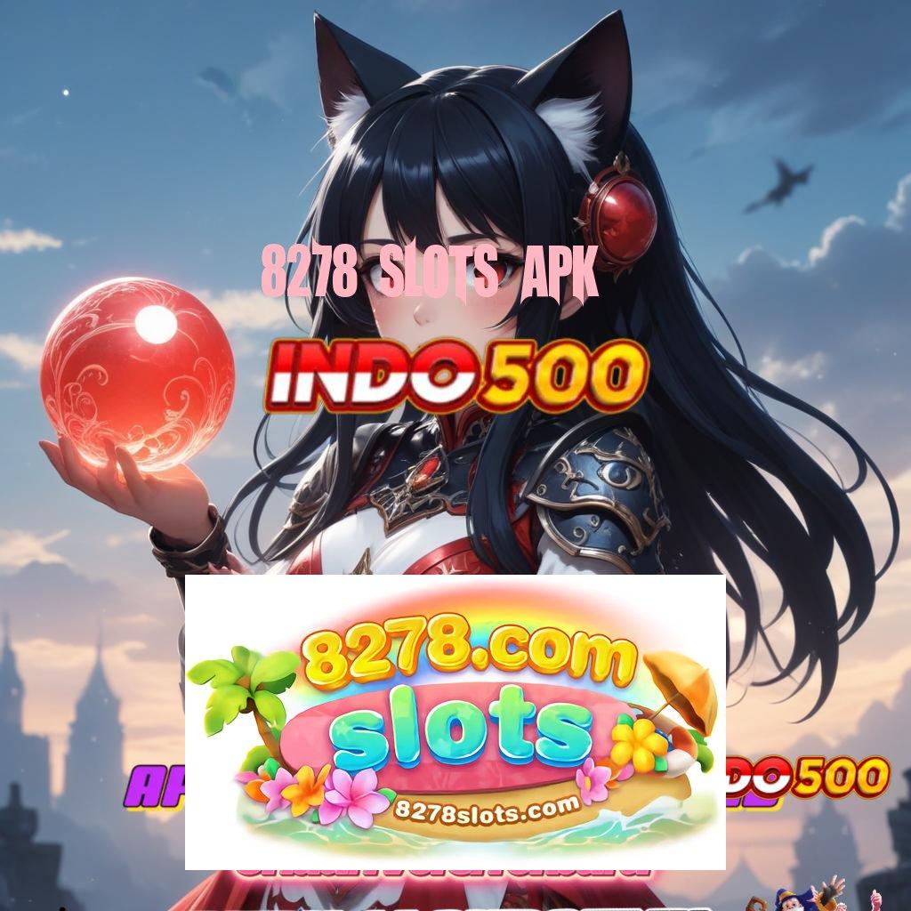 8278 SLOTS APK linking keuntungan slot yang tak terkalahkan